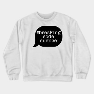 #breakingcodesilence Speech Bubble! Crewneck Sweatshirt